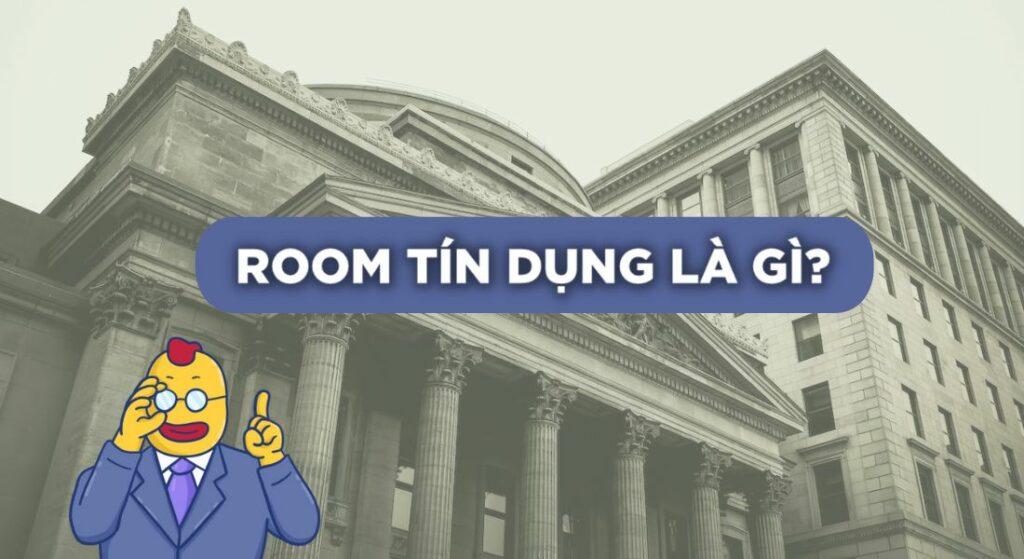 HOT: Cập Nhật Room Tín Dụng Của Các Ngân Hàng 2022